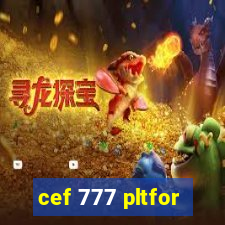 cef 777 pltfor